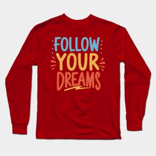 Colorful Follow Your Dreams Distressed Grunge Design Long Sleeve T-Shirt